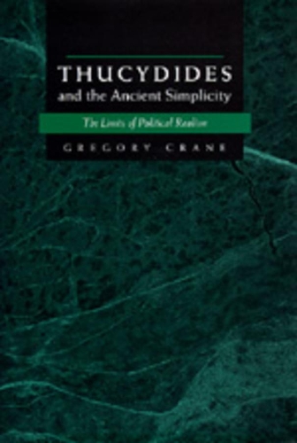 Бумажная книга «Thucydides and the Ancient Simplicity: The Limits of Political Realism», автор Грегори Крейн - фото №1