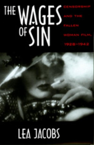Бумажная книга «The Wages of Sin: Censorship and the Fallen Woman Film, 1928-1942», автор Леа Джейкобс - фото №1