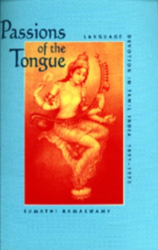 Бумажная книга «Passions of the Tongue: Language Devotion in Tamil India, 1891–1970», автор Суматхи Рамасвами - фото №1