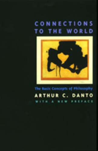 Бумажная книга «Connections to the World: The Basic Concepts of Philosophy», автор Артур К. Данто - фото №1