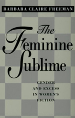 Паперова книга «The Feminine Sublime: Gender and Excess  in Women's Fiction», автор Барбара Клер Фріман - фото №1