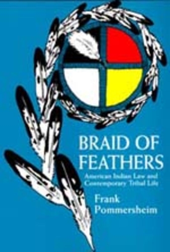 Паперова книга «Braid of Feathers: American Indian Law and Contemporary Tribal Life», автор Франк Поммерсхайм - фото №1