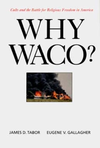 Бумажная книга «Why Waco?: Cults and the Battle for Religious Freedom in America», авторов Юджин В. Галлахер, Джеймс Д. Табор - фото №1