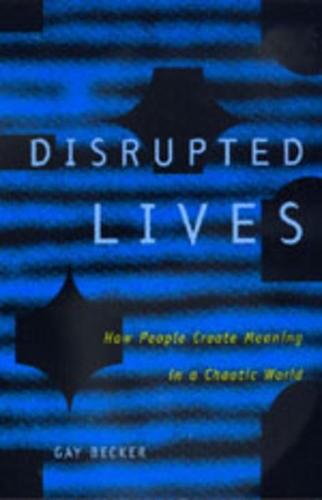 Паперова книга «Disrupted Lives: How People Create Meaning in a Chaotic World», автор Гей Беккер - фото №1