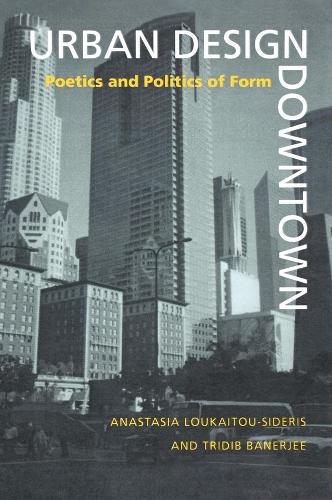 Бумажная книга «Urban Design Downtown: Poetics and Politics of Form», авторов Анастасия Лукауту-Сидерис, Тридиб Банерджи - фото №1