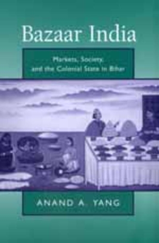 Бумажная книга «Bazaar India: Markets, Society, and the Colonial State in Bihar», автор Ананд А. Янг - фото №1