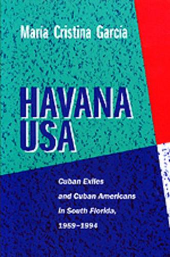 Бумажная книга «Havana USA: Cuban Exiles and Cuban Americans in South Florida, 1959-1994», автор Мария Кристина Гарсия - фото №1
