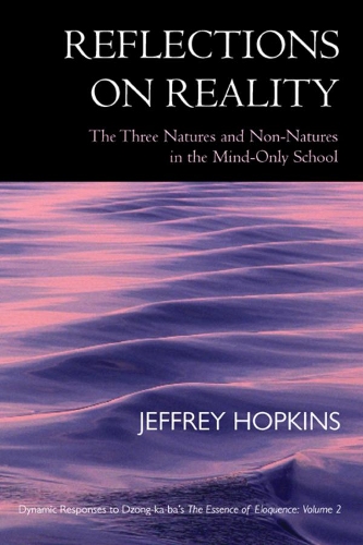 Бумажная книга «Reflections on Reality: The Three Natures and Non-Natures in the Mind-Only School: Dynamic Responses to Dzong-ka-ba’s The Essence of Eloquence: Volume 2», автор Джеффри Хопкинс - фото №1
