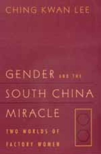 Бумажная книга «Gender and the South China Miracle: Two Worlds of Factory Women», автор Чинг Кван Ли - фото №1