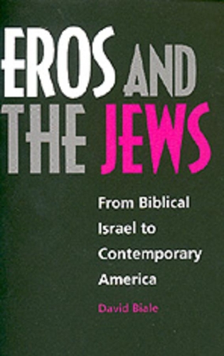 Паперова книга «Eros and the Jews: From Biblical Israel to Contemporary America», автор Девід Біале - фото №1