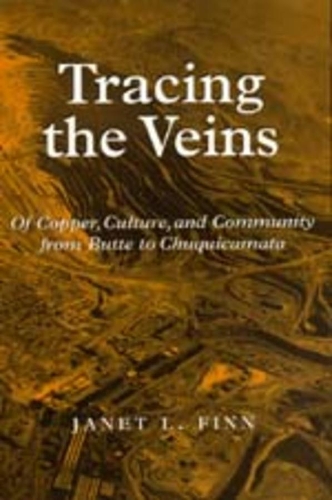 Бумажная книга «Tracing the Veins: Of Copper, Culture, and Community from Butte to Chuquicamata», автор Джанет Л. Финн - фото №1