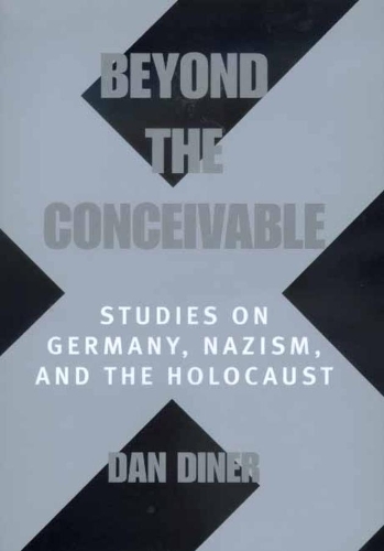 Бумажная книга «Beyond the Conceivable: Studies on Germany, Nazism, and the Holocaust», автор Дэн Динер - фото №1