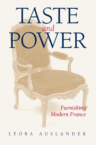 Паперова книга «Taste and Power: Furnishing Modern France», автор Леора Ауслендер - фото №1