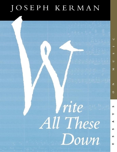 Бумажная книга «Write All These Down: Essays on Music», автор Джозеф Керман - фото №1