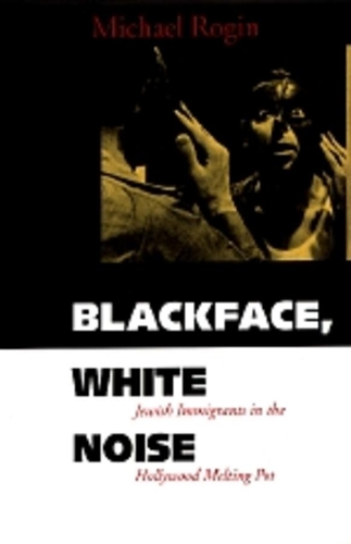 Бумажная книга «Blackface, White Noise: Jewish Immigrants in the Hollywood Melting Pot», автор Майкл Рогин - фото №1