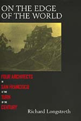 Паперова книга «On the Edge of the World: Four Architects in San Francisco at the Turn of the Century», автор Річард Лонгстрет - фото №1
