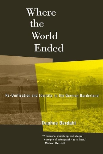 Бумажная книга «Where the World Ended: Re-Unification and Identity in the German Borderland», автор Дафна Бердал - фото №1