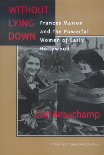 Бумажная книга «Without Lying Down: Frances Marion and the Powerful Women of Early Hollywood», автор Кари Бошамп - фото №1
