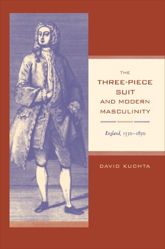 Бумажная книга «The Three-Piece Suit and Modern Masculinity: England, 1550–1850», автор Дэвид Кухта - фото №1