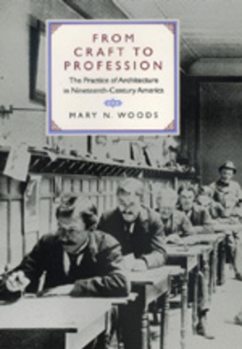 Паперова книга «From Craft to Profession: The Practice of Architecture in Nineteenth-Century America», автор Мері Н. Вудс - фото №1