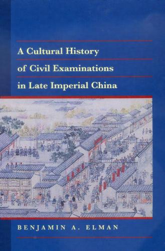 Бумажная книга «A Cultural History of Civil Examinations in Late Imperial China», автор Бенджамин А Элман - фото №1