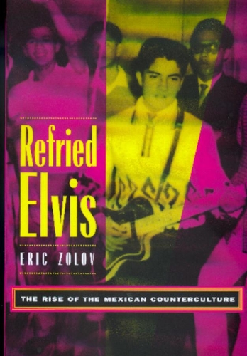 Бумажная книга «Refried Elvis: The Rise of the Mexican Counterculture», автор Эрик Золов - фото №1
