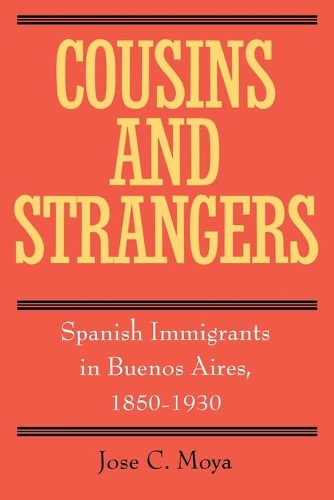 Бумажная книга «Cousins and Strangers: Spanish Immigrants in Buenos Aires, 1850-1930», автор Хосе К. Мойя - фото №1