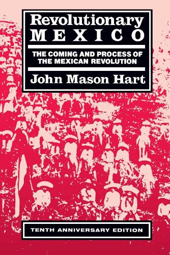 Бумажная книга «Revolutionary Mexico: The Coming and Process of the Mexican Revolution, Tenth Anniversary edition», автор Джон Мейсон Харт - фото №1