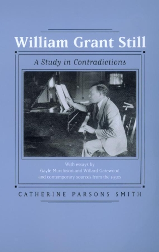 Бумажная книга «William Grant Still: A Study in Contradictions», автор Кэтрин Парсонс Смит - фото №1
