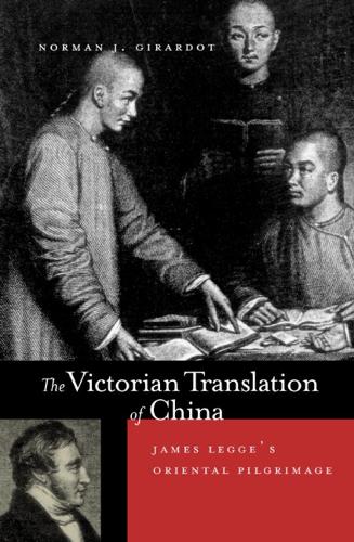 Бумажная книга «The Victorian Translation of China: James Legge's Oriental Pilgrimage», автор Норман Дж. Жирардо - фото №1