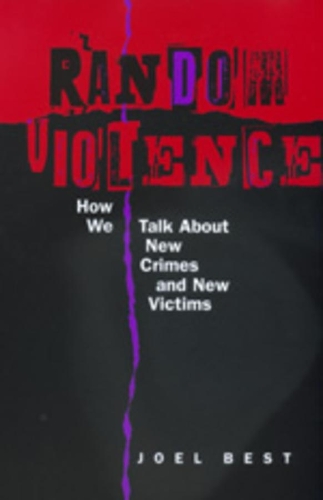 Бумажная книга «Random Violence: How We Talk about New Crimes and New Victims», автор Джоэл Бест - фото №1