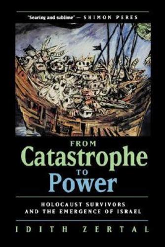 Бумажная книга «From Catastrophe to Power: The Holocaust Survivors and the Emergence of Israel», автор Идит Зерталь - фото №1