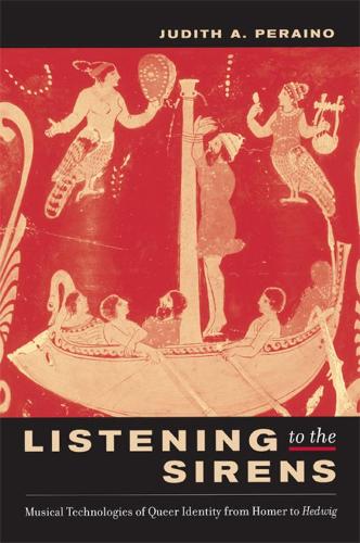 Паперова книга «Listening to the Sirens: Musical Technologies of Queer Identity from Homer to Hedwig», автор Джудіт Пераіно - фото №1