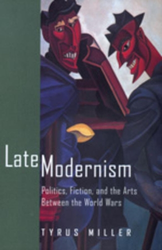 Паперова книга «Late Modernism: Politics, Fiction, and the Arts between the World Wars», автор Тайрус Міллер - фото №1