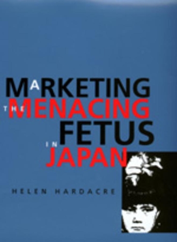 Бумажная книга «Marketing the Menacing Fetus in Japan», автор Хелен Хардакр - фото №1