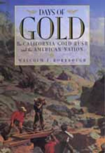 Бумажная книга «Days of Gold: The California Gold Rush and the American Nation», автор Малкольм Дж. Рорбоу - фото №1