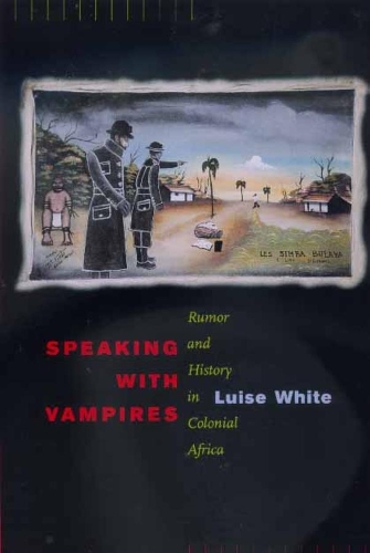 Бумажная книга «Speaking with Vampires: Rumor and History in Colonial Africa», автор Луиза Уайт - фото №1