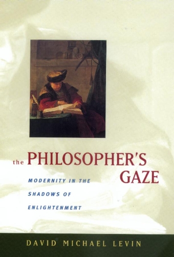 Паперова книга «The Philosopher's Gaze: Modernity in the Shadows of Enlightenment», автор Девід Майкл Левін - фото №1