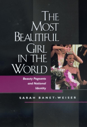 Бумажная книга «The Most Beautiful Girl in the World: Beauty Pageants and National Identity», автор Сара Банет-Уайзер - фото №1