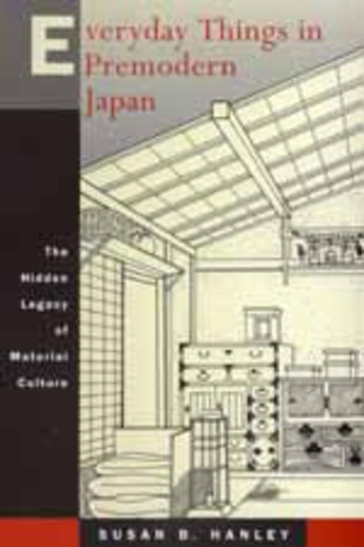 Бумажная книга «Everyday Things in Premodern Japan: The Hidden Legacy of Material Culture», автор Сьюзан Б. Хэнли - фото №1