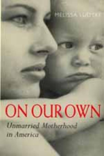 Бумажная книга «On Our Own: Unmarried Motherhood in America», автор Мелисса Людтке - фото №1