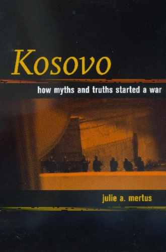 Бумажная книга «Kosovo: How Myths and Truths Started a War», автор Джули Мертус - фото №1