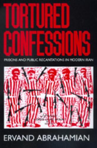 Паперова книга «Tortured Confessions: Prisons and Public Recantations in Modern Iran», автор Ерванд Абрахамян - фото №1