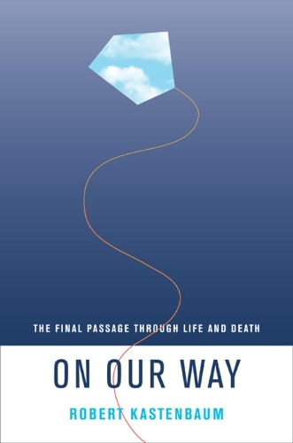 Бумажная книга «On Our Way: The Final Passage through Life and Death», автор Роберт Кастенбаум - фото №1