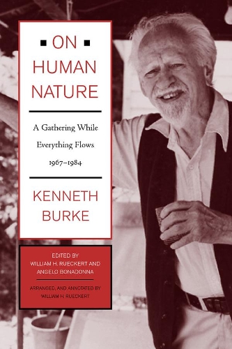 Бумажная книга «On Human Nature: A Gathering While Everything Flows, 1967-1984», автор Кеннет Берк - фото №1