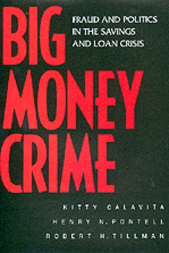 Бумажная книга «Big Money Crime: Fraud and Politics in the Savings and Loan Crisis», авторов Генри Н. Понтелл, Китти Калавита, Роберт Тиллман - фото №1