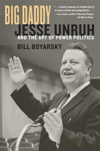 Бумажная книга «Big Daddy: Jesse Unruh and the Art of Power Politics», автор Билл Боярский - фото №1