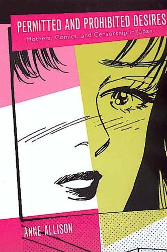 Паперова книга «Permitted and Prohibited Desires: Mothers, Comics, and Censorship in Japan», автор Енн Еллісон - фото №1