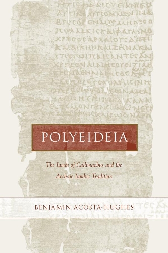 Паперова книга «Polyeideia: The Iambi of Callimachus and the Archaic Iambic Tradition», автор Бенджамін Акоста-Г'юз - фото №1