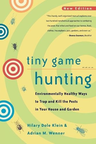 Паперова книга «Tiny Game Hunting: Environmentally Healthy Ways to Trap and Kill the Pests in Your House and Garden», авторів Адріан М. Веннер, Гіларі Доул Кляйн - фото №1